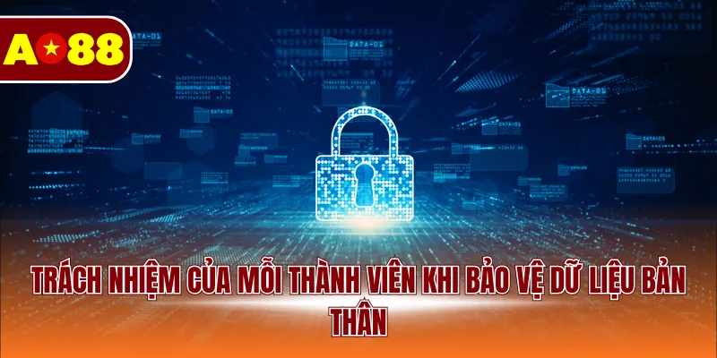 Trách nhiệm của mỗi thành viên khi bảo vệ dữ liệu bản thân